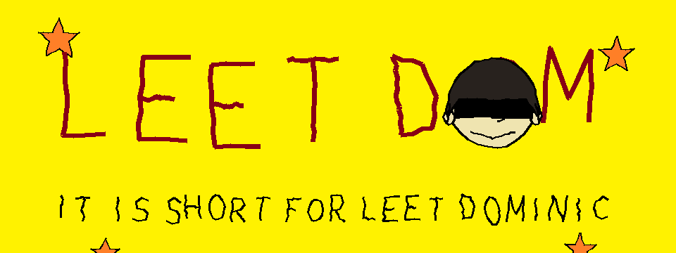 LEET DOM - it is short for Leet Dominic